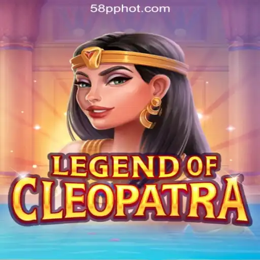 Exploring the Exciting World of LegendOfCleopatra at 58PP.COM Online Casino Philippines